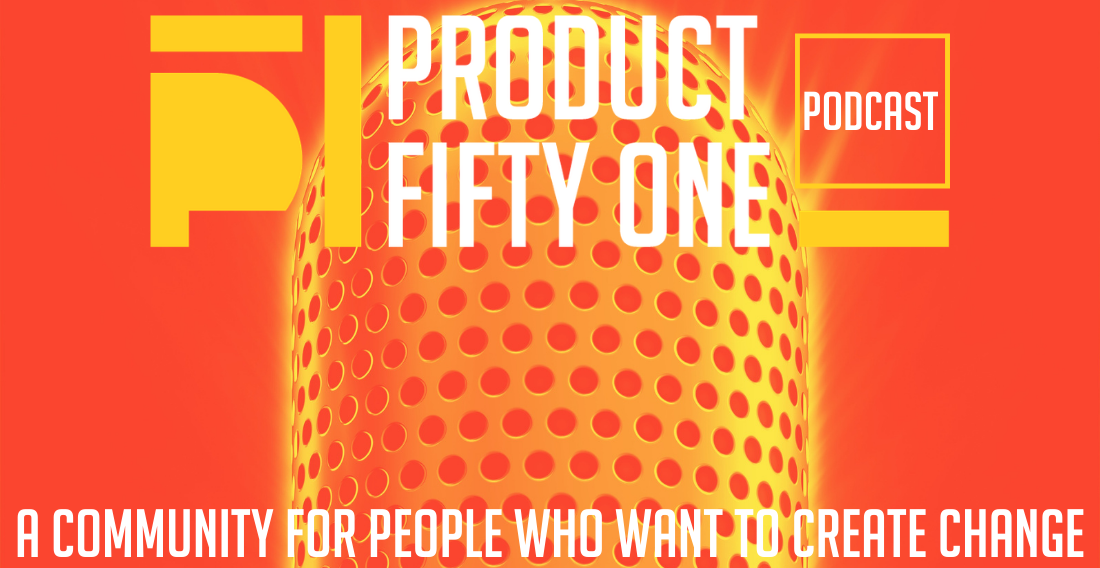 The Product 51 Podcast launches